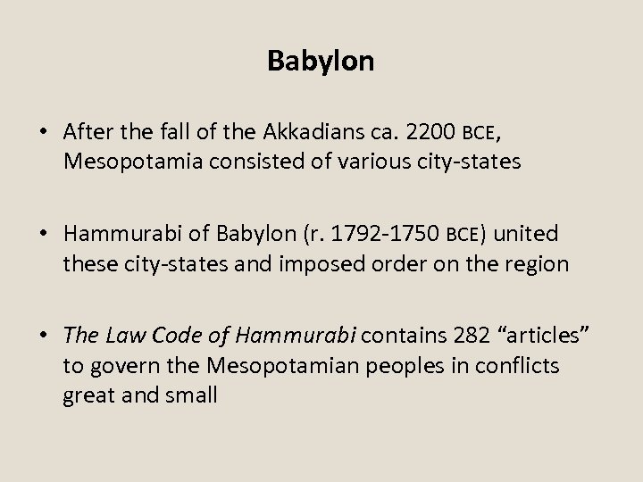 Babylon • After the fall of the Akkadians ca. 2200 BCE, Mesopotamia consisted of