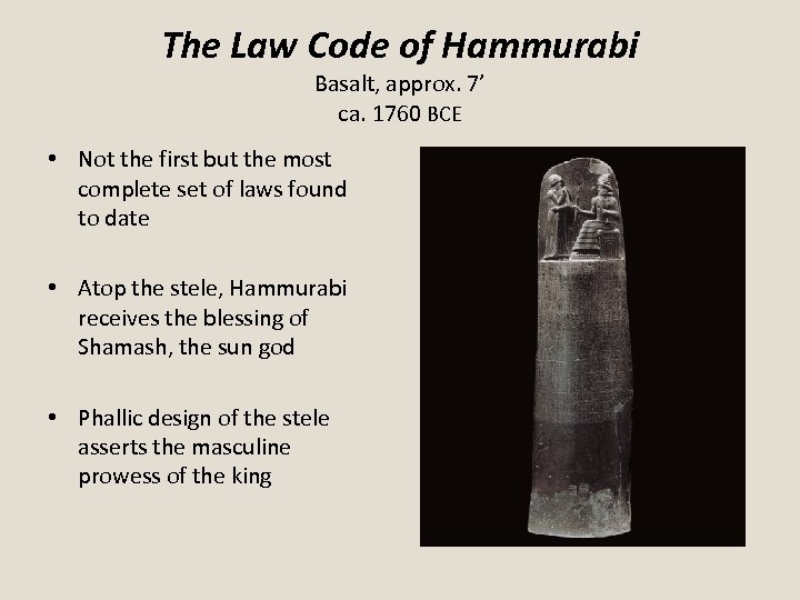 The Law Code of Hammurabi Basalt, approx. 7’ ca. 1760 BCE • Not the