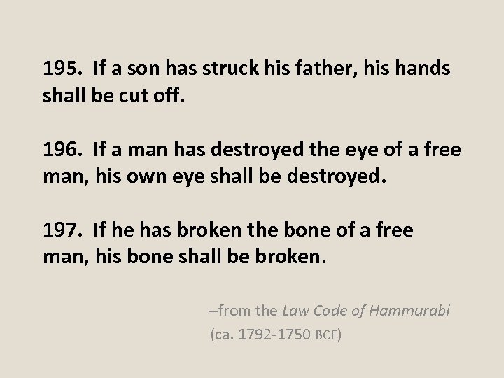 195. If a son has struck his father, his hands shall be cut off.