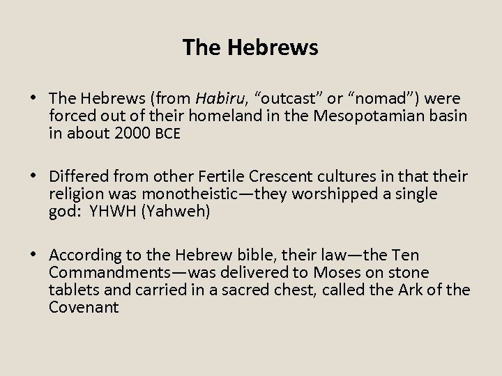 The Hebrews • The Hebrews (from Habiru, “outcast” or “nomad”) were forced out of