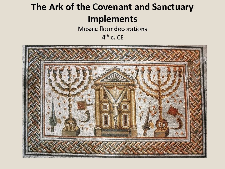 The Ark of the Covenant and Sanctuary Implements Mosaic floor decorations 4 th c.