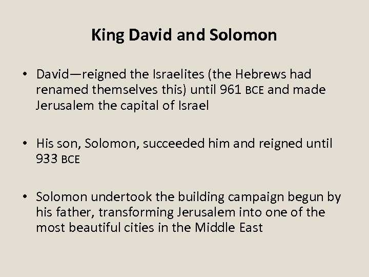 King David and Solomon • David—reigned the Israelites (the Hebrews had renamed themselves this)