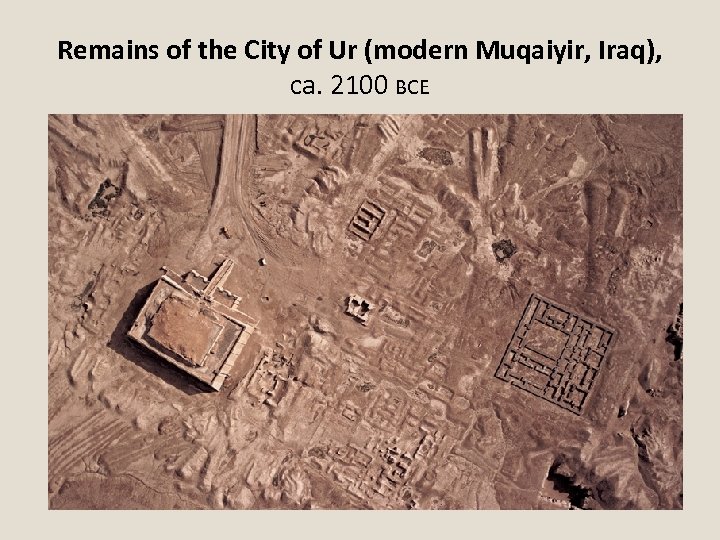 Remains of the City of Ur (modern Muqaiyir, Iraq), ca. 2100 BCE 