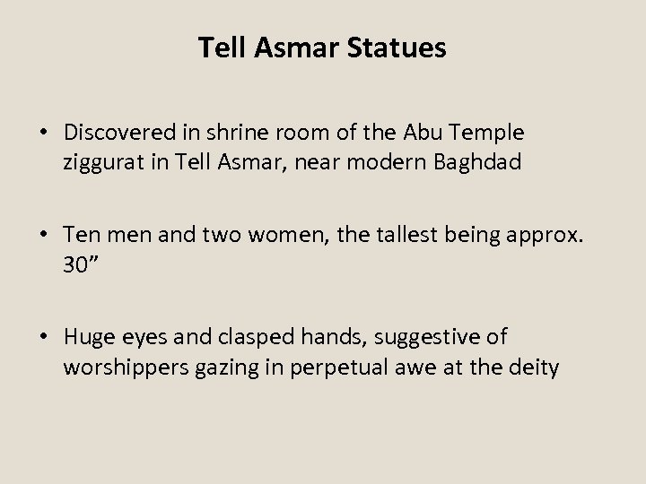 Tell Asmar Statues • Discovered in shrine room of the Abu Temple ziggurat in