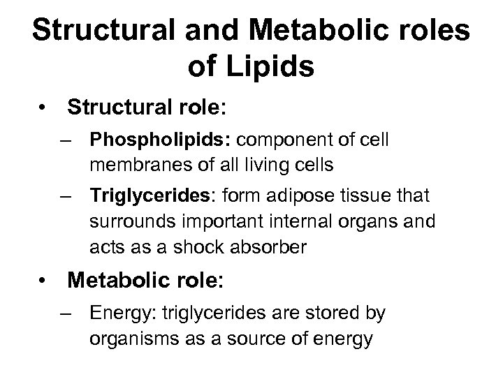 Structural and Metabolic roles of Lipids • Structural role: – Phospholipids: component of cell