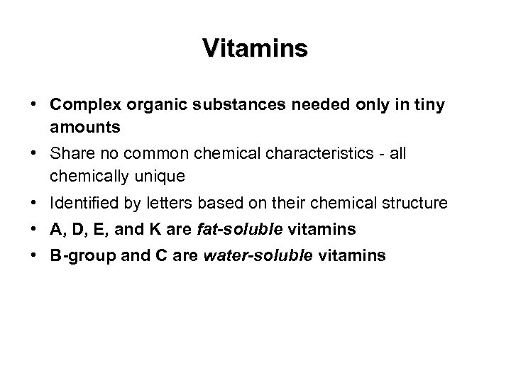 Vitamins • Complex organic substances needed only in tiny amounts • Share no common