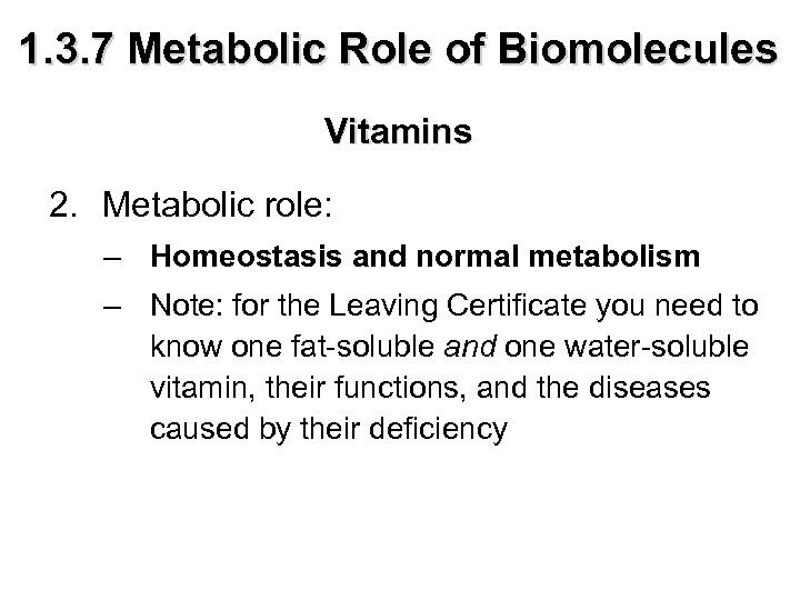 1. 3. 7 Metabolic Role of Biomolecules Vitamins 2. Metabolic role: – Homeostasis and