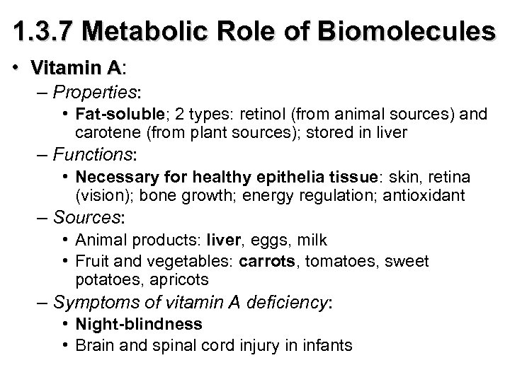 1. 3. 7 Metabolic Role of Biomolecules • Vitamin A: A – Properties: •