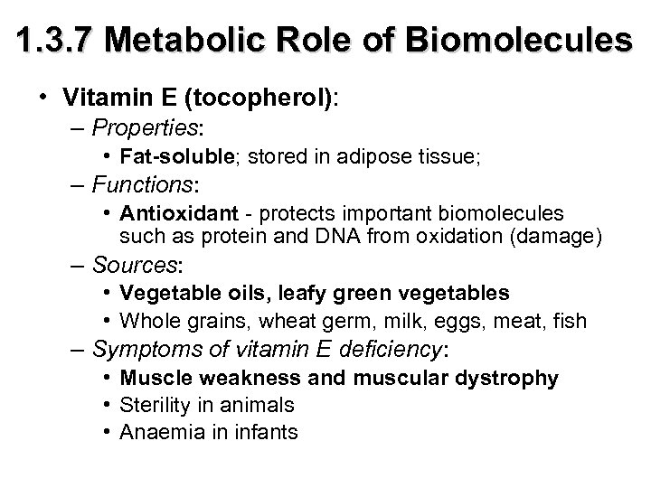 1. 3. 7 Metabolic Role of Biomolecules • Vitamin E (tocopherol): – Properties: •