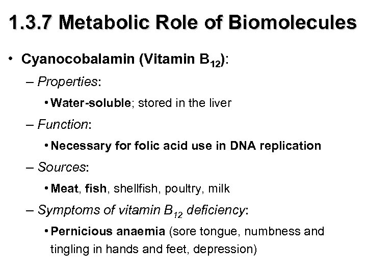 1. 3. 7 Metabolic Role of Biomolecules • Cyanocobalamin (Vitamin B 12): – Properties:
