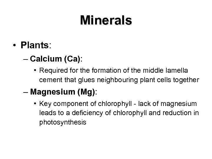 Minerals • Plants: – Calcium (Ca): • Required for the formation of the middle