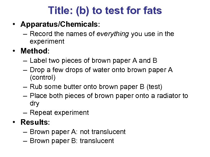 Title: (b) to test for fats • Apparatus/Chemicals: – Record the names of everything