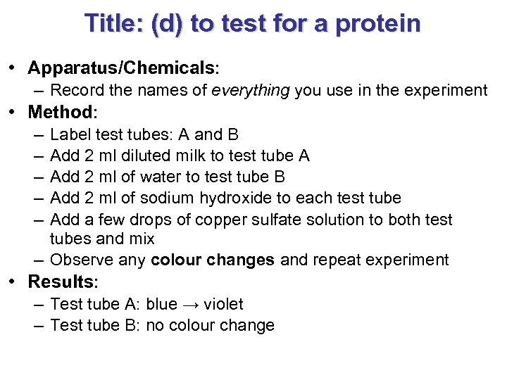 Title: (d) to test for a protein • Apparatus/Chemicals: – Record the names of