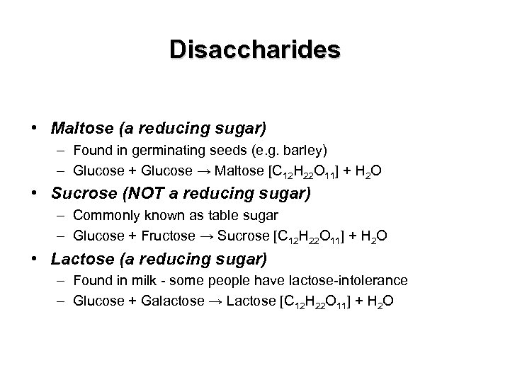 Disaccharides • Maltose (a reducing sugar) – Found in germinating seeds (e. g. barley)