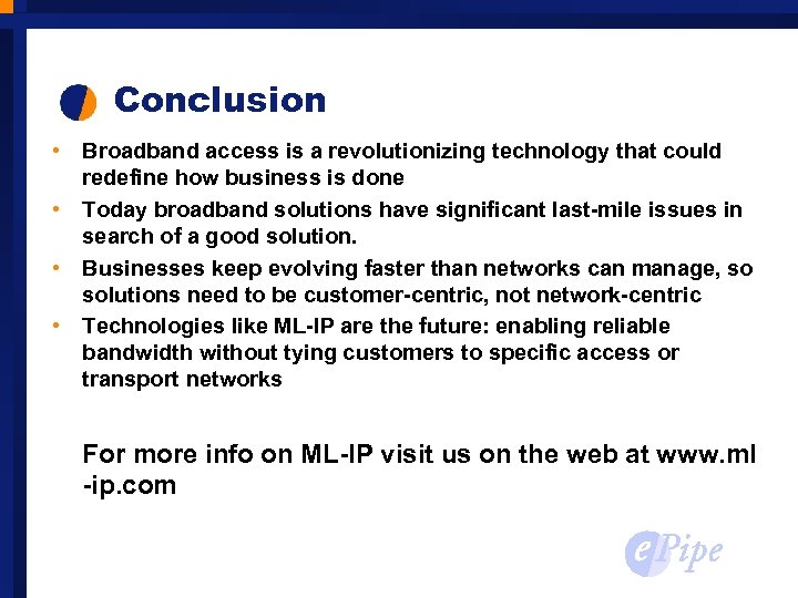 Conclusion • Broadband access is a revolutionizing technology that could redefine how business is
