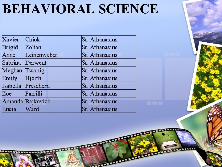 BEHAVIORAL SCIENCE Xavier Brigid Anne Sabrina Meghan Emily Isabella Zoe Amanda Lucia Chick Zoltan