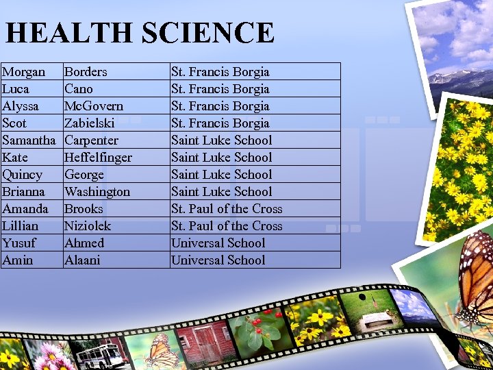 HEALTH SCIENCE Morgan Luca Alyssa Scot Samantha Kate Quincy Brianna Amanda Lillian Yusuf Amin