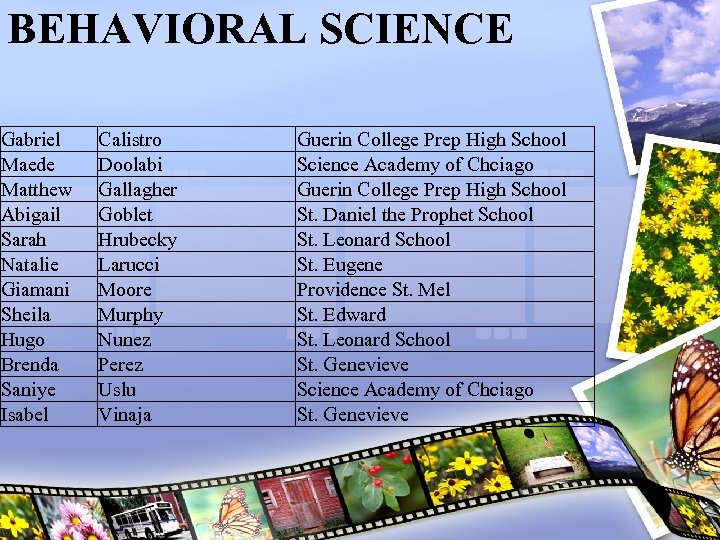 BEHAVIORAL SCIENCE Gabriel Maede Matthew Abigail Sarah Natalie Giamani Sheila Hugo Brenda Saniye Isabel