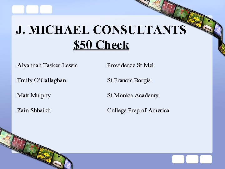 J. MICHAEL CONSULTANTS $50 Check Alyannah Tasker-Lewis Emily O’Callaghan Matt Murphy Zain Shhaikh Providence