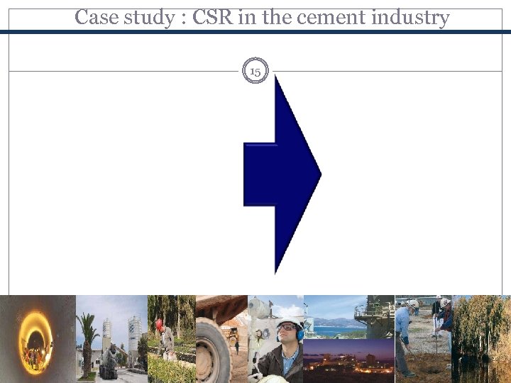 Case study : CSR in the cement industry 15 