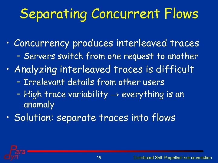Separating Concurrent Flows • Concurrency produces interleaved traces – Servers switch from one request