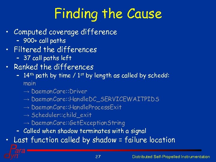 Finding the Cause • Computed coverage difference – 900+ call paths • Filtered the