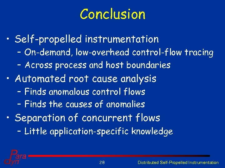 Conclusion • Self-propelled instrumentation – On-demand, low-overhead control-flow tracing – Across process and host