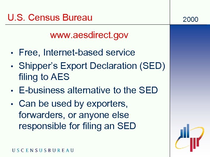 U. S. Census Bureau www. aesdirect. gov • • Free, Internet-based service Shipper’s Export