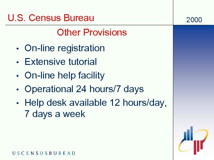 U. S. Census Bureau Other Provisions • • • On-line registration Extensive tutorial On-line