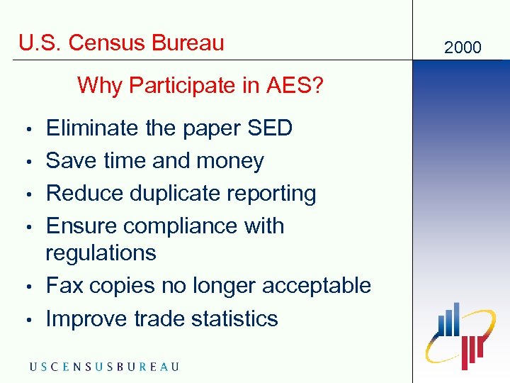 U. S. Census Bureau Why Participate in AES? • • • Eliminate the paper