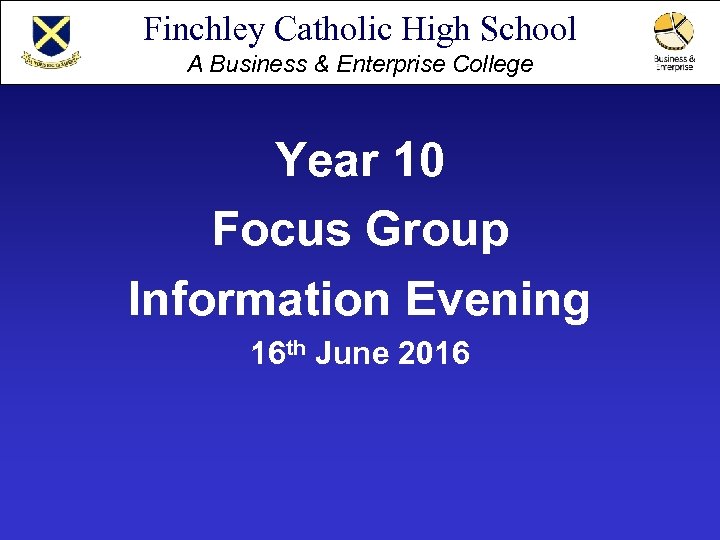 Finchley Catholic High School A Business & Enterprise College Year 10 Focus Group Information