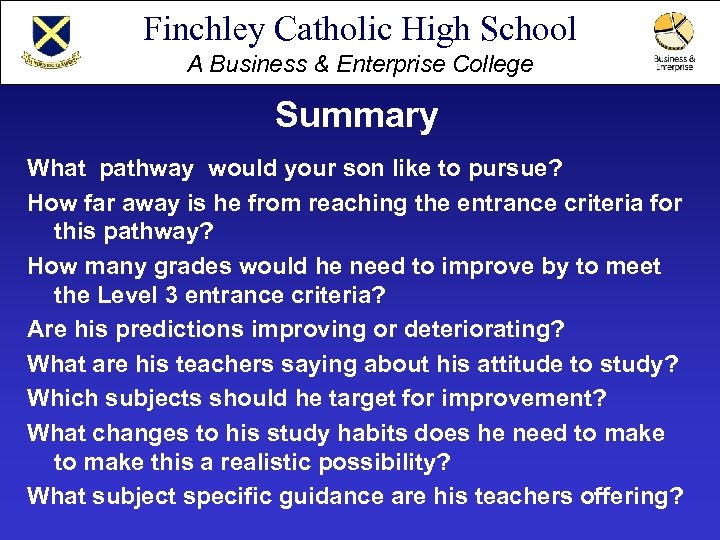Finchley Catholic High School A Business & Enterprise College Summary What pathway would your