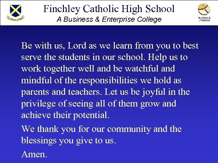 Finchley Catholic High School A Business & Enterprise College Be with us, Lord as