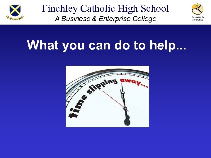 Finchley Catholic High School A Business & Enterprise College What you can do to