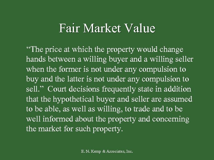 Fair Market Value “The price at which the property would change hands between a