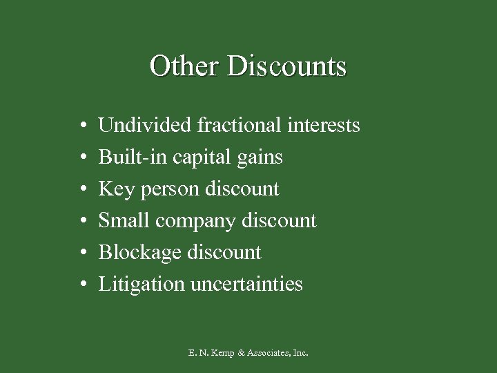 Other Discounts • • • Undivided fractional interests Built-in capital gains Key person discount