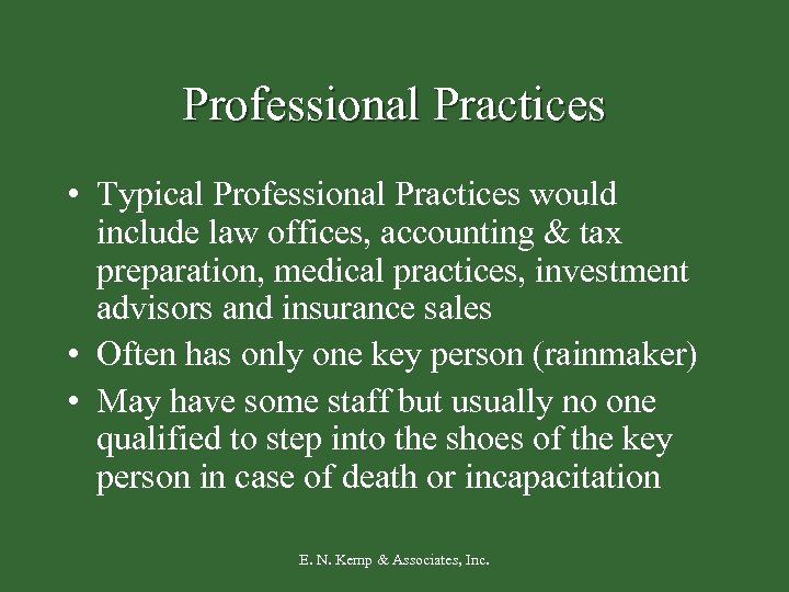 Professional Practices • Typical Professional Practices would include law offices, accounting & tax preparation,