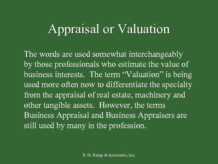 Appraisal or Valuation The words are used somewhat interchangeably by those professionals who estimate