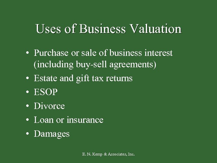 Uses of Business Valuation • Purchase or sale of business interest (including buy-sell agreements)