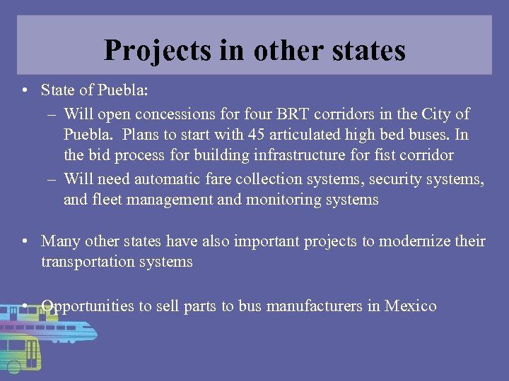 Projects in other states • State of Puebla: – Will open concessions for four