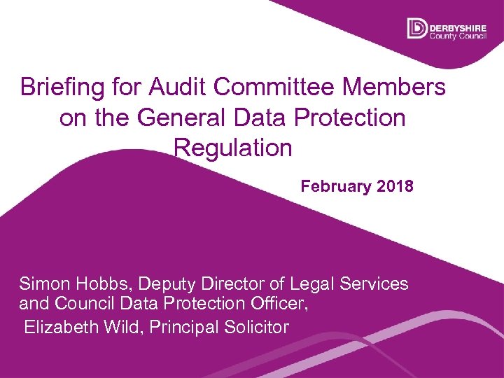 Briefing for Audit Committee Members on the General Data Protection Regulation February 2018 Simon