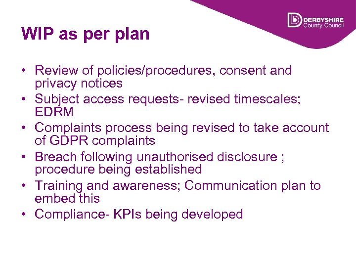 WIP as per plan • Review of policies/procedures, consent and privacy notices • Subject