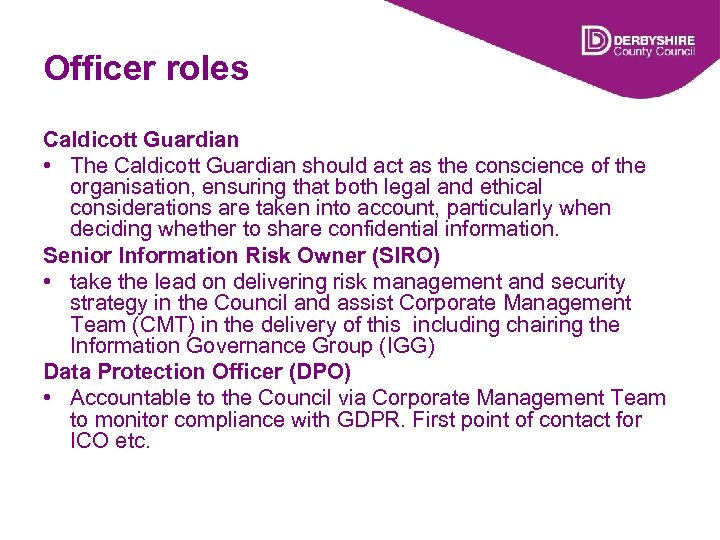Officer roles Caldicott Guardian • The Caldicott Guardian should act as the conscience of