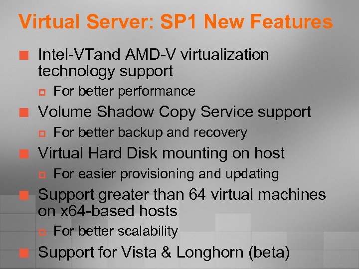 Virtual Server: SP 1 New Features ¢ Intel-VTand AMD-V virtualization technology support p ¢
