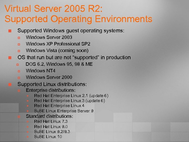 Virtual Server 2005 R 2: Supported Operating Environments ¢ Supported Windows guest operating systems: