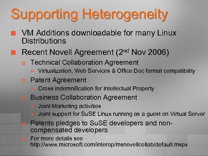Supporting Heterogeneity ¢ ¢ VM Additions downloadable for many Linux Distributions Recent Novell Agreement