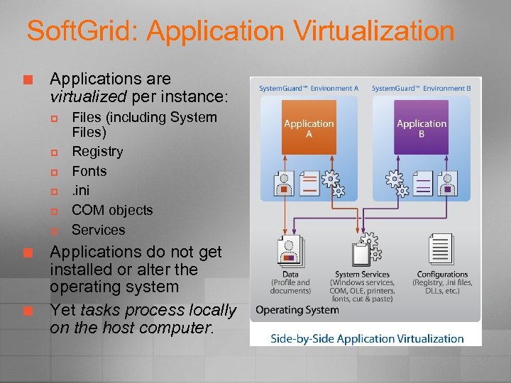 Soft. Grid: Application Virtualization ¢ Applications are virtualized per instance: p p p ¢