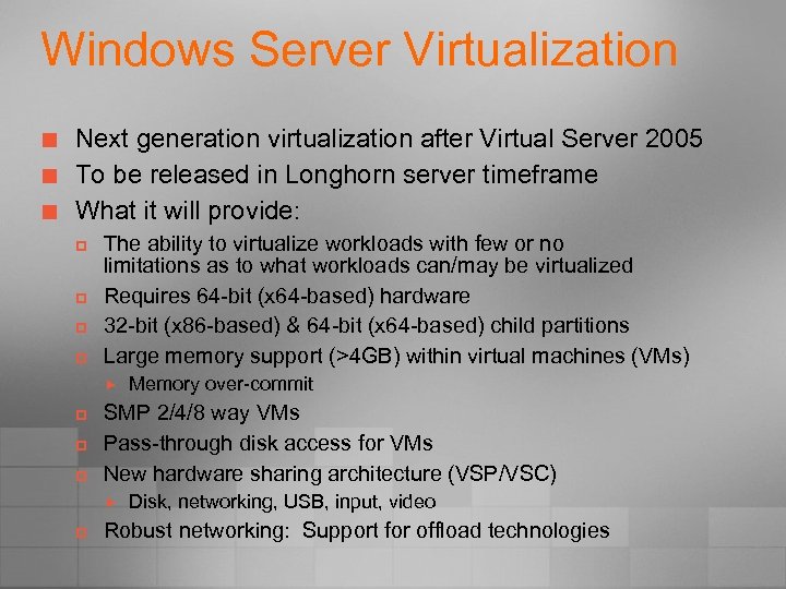 Windows Server Virtualization ¢ ¢ ¢ Next generation virtualization after Virtual Server 2005 To