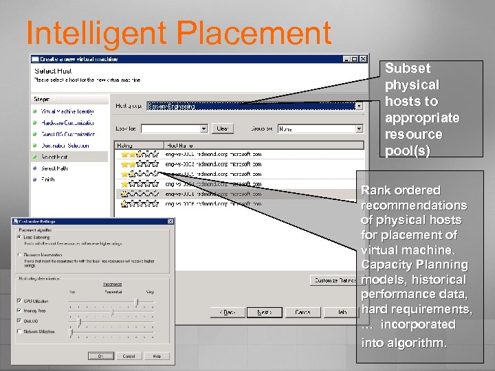 Intelligent Placement Subset physical hosts to appropriate resource pool(s) Rank ordered recommendations of physical