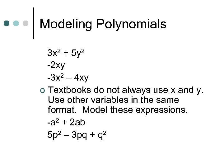 Modeling Polynomials 3 x 2 + 5 y 2 -2 xy -3 x 2
